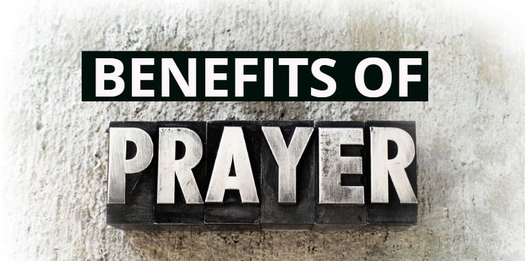 BENEFITS OF PRAYER - Christian online Community