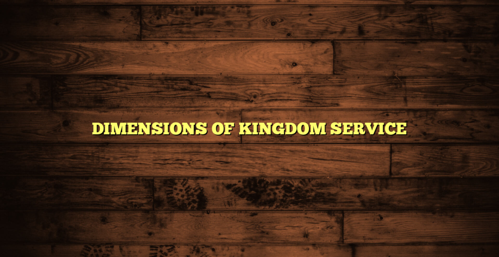 DIMENSIONS OF KINGDOM SERVICE - Christian online Community