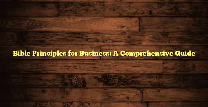 Bible Principles for Business: A Comprehensive Guide