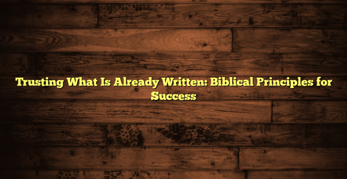 Trusting What Is Already Written: Biblical Principles for Success